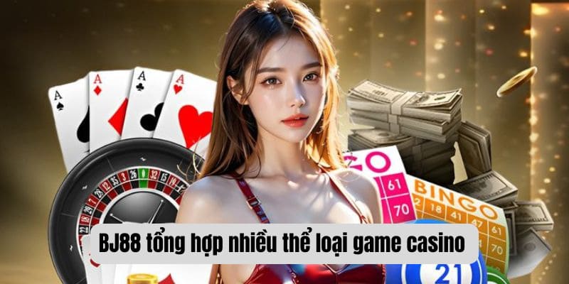 Tổng hợp nhiều thể loại khi chơi game casino