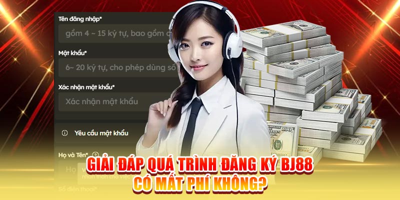 Giải đáp quá trình đăng ký BJ88 có mất phí không?