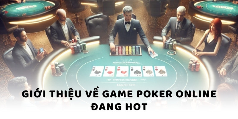 Giới thiệu về game Poker BJ88 đang hot