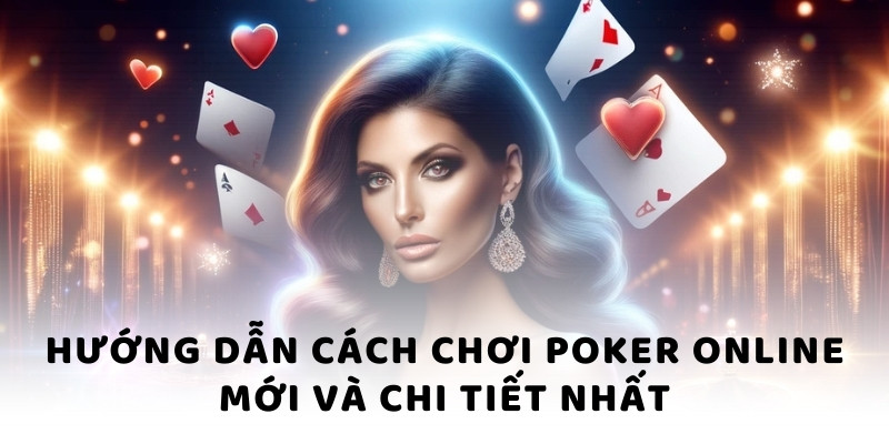 Hướng dẫn cách chơi Poker BJ88 mới và chi tiết nhất
