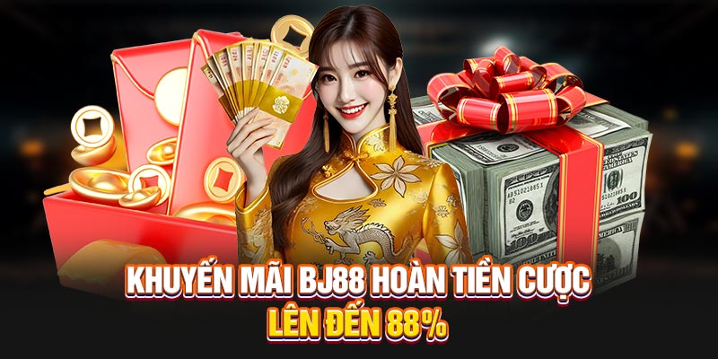 Khuyến mãi BJ88 hoàn tiền cược lên đến 88%