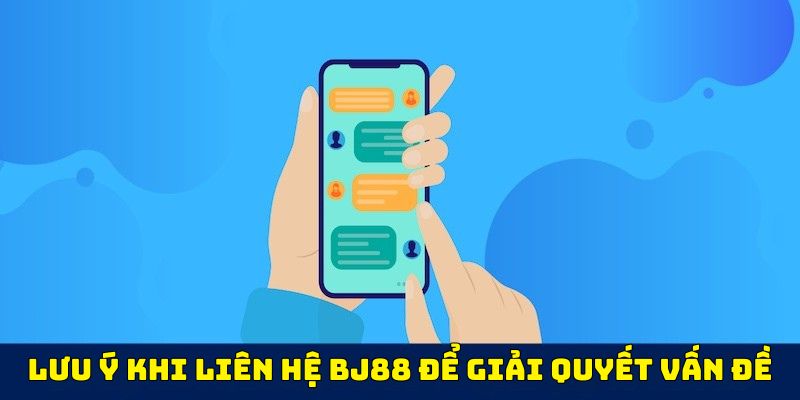 Lưu ý quan trọng khi liên hệ với BJ88