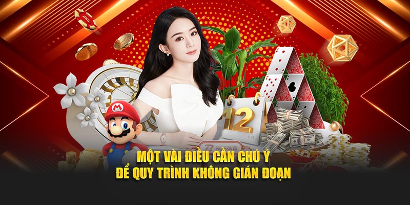 Một vài điều cần chú ý để quy trình không gián đoạn
