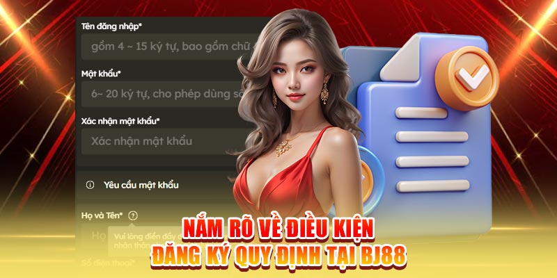 Nắm rõ về điều kiện đăng ký quy định tại BJ88
