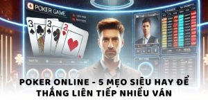 Poker BJ88 - 5 Mẹo Siêu Hay Để Thắng Liên Tiếp Nhiều Ván