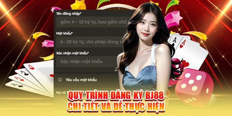 Quy trình đăng ký BJ88 chi tiết và dễ thực hiện
