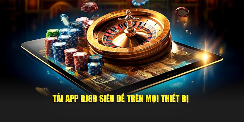Tải app BJ88 siêu nhà cái uy tín hàng đầu