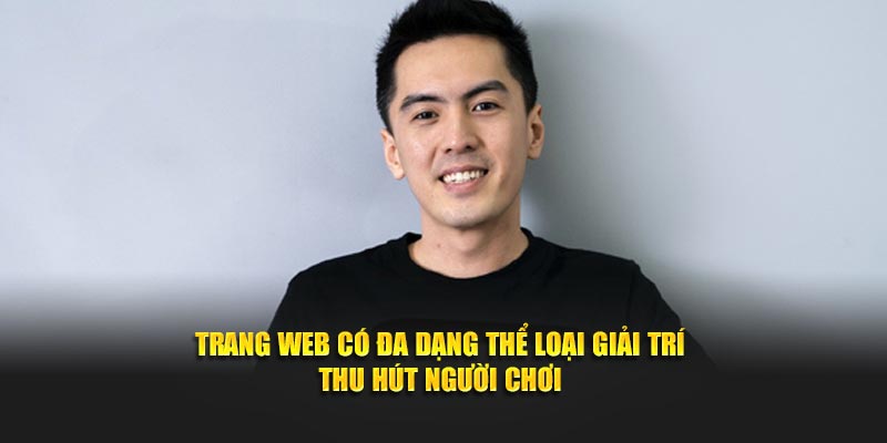 Trang web có đa dạng thể loại giải trí thu hút người chơi